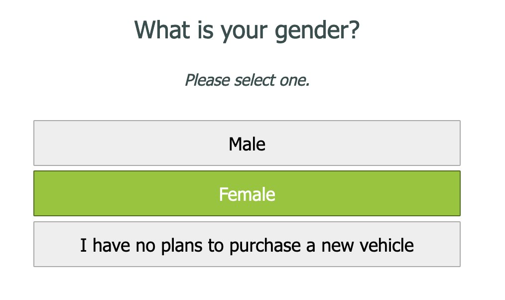 What is your gender? Please select one. Male Female I have no plans to purchase a vehicle